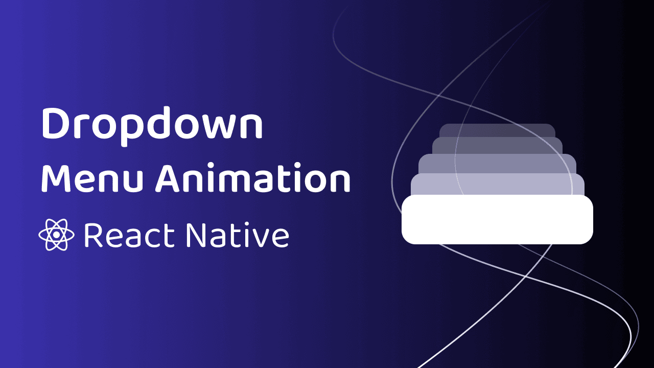 Creating a Smooth Dropdown Menu Animation in React Native Reanimated Hero Image